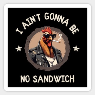 I Ain't Gonna Be No Sandwich Sticker